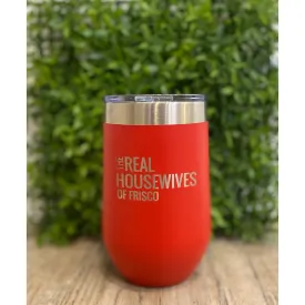 16oz Real Housewives of Frisco Wine Tumbler