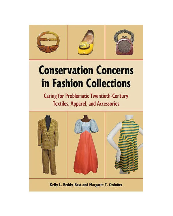 Conservation Concerns in Fashion Collections: Caring for Problematic Twentieth-Century Textiles, Apparel, and Accessories